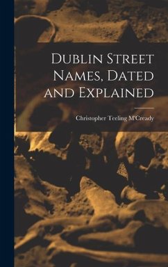 Dublin Street Names, Dated and Explained - M'Cready, Christopher Teeling