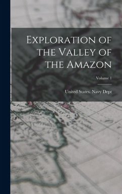 Cover Exploration of the Valley of the Amazon; Volume 1