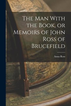 The man With the Book, or Memoirs of John Ross of Brucefield - Ross, Anna