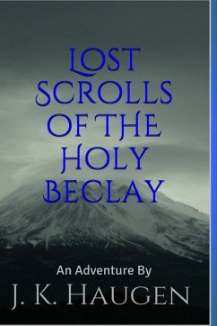 Lost Scrolls of the Holy Beclay - Haugen, J. K.
