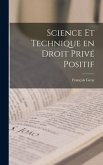 Science et Technique en Droit Privé Positif