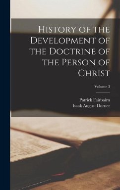 History of the Development of the Doctrine of the Person of Christ; Volume 3 - Dorner, Isaak August; Fairbairn, Patrick