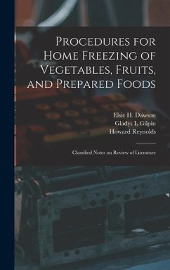 Procedures for Home Freezing of Vegetables, Fruits, and Prepared Foods: Classified Notes on Review of Literature - Dawson, Elsie H.; Gilpin, Gladys L.; Reynolds, Howard