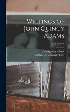 Writings of John Quincy Adams; Volume 1 - Adams, John Quincy; Ford, Worthington Chauncey