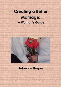 Creating a Better Marriage - Harper, Rebecca
