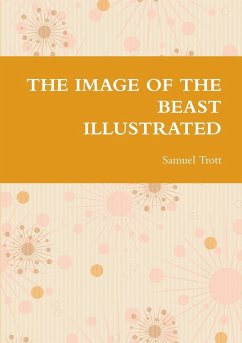 THE IMAGE OF THE BEAST ILLUSTRATED - Trott, Samuel