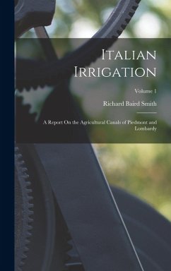 Cover Italian Irrigation: A Report On the Agricultural Canals of Piedmont and Lombardy; Volume 1