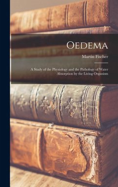 Cover Oedema; a Study of the Physiology and the Pathology of Water Absorption by the Living Organism