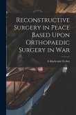 Reconstructive Surgery in Peace Based Upon Orthopaedic Surgery in War