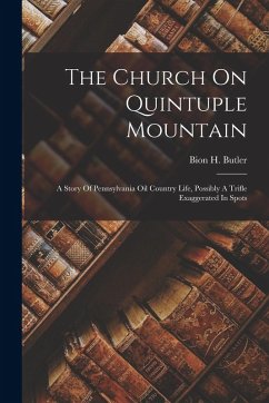 Cover The Church On Quintuple Mountain: A Story Of Pennsylvania Oil Country Life, Possibly A Trifle Exaggerated In Spots