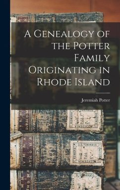 A Genealogy of the Potter Family Originating in Rhode Island - Potter, Jeremiah