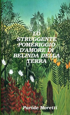 LO STRUGGENTE POMERIGGIO D'AMORE DI BELINDA DELLA TERRA - Moretti, Paride