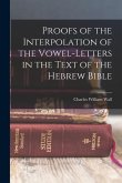 Proofs of the Interpolation of the Vowel-Letters in the Text of the Hebrew Bible