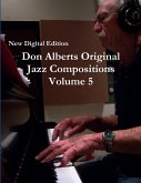 Don Alberts Original Jazz Compositions Volume 5