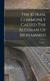The Koran, Commonly Called The Alcoran Of Mohammed; Volume 1