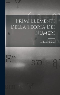 Primi Elementi Della Teoria Dei Numeri - Scarpis, Umberto