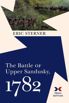 The Battle of Upper Sandusky, 1782 - Sterner, Eric