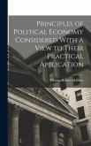 Principles of Political Economy Considered With a View to Their Practical Application