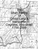 The Izban Family of Green Lake & Marquette Counties, Wisconsin 1756-2009