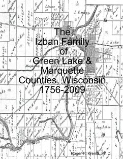 The Izban Family of Green Lake & Marquette Counties, Wisconsin 1756-2009 - Krentz, Ph. D. Roger F.