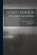 A First Course in Higher Algebra - Bild 1