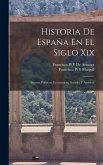 Historia De España En El Siglo Xix: Sucesos Políticos, Económicos, Sociales Y Artísicos Historia De España En El Siglo Xix: Sucesos Políticos, Económicos, Sociales Y Artísicos