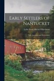 Early Settlers of Nantucket: Their Associates and Descendants