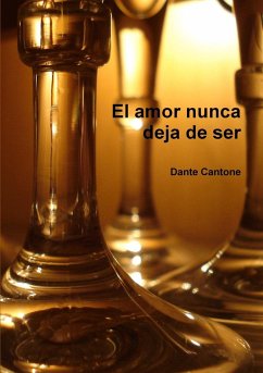 El amor nunca deja de ser - Cantone, Dante