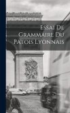 Essai de Grammaire du Patois Lyonnais