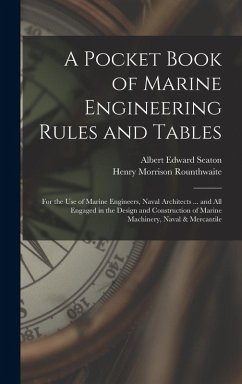 Cover A Pocket Book of Marine Engineering Rules and Tables: For the Use of Marine Engineers, Naval Architects ... and All Engaged in the Design and Construc