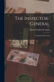 The Inspector-General: A Comedy in Five Acts