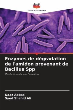 Enzymes de dégradation de l'amidon provenant de Bacillus Spp - Abbas, Naaz;Ali, Syed Shahid