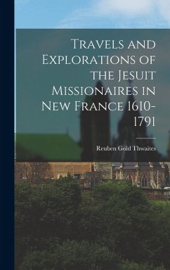 Cover Travels and Explorations of the Jesuit Missionaires in New France 1610-1791