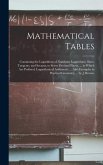 Mathematical Tables: Containing the Logarithms of Numbers; Logarithmic Sines, Tangents, and Secants, to Seven Decimal Places. ... to Which