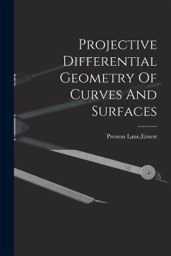Projective Differential Geometry Of Curves And Surfaces - Preston Lane, Ernest