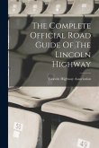The Complete Official Road Guide Of The Lincoln Highway