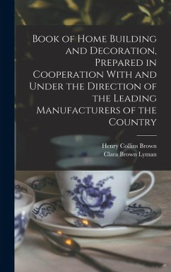 Cover Book of Home Building and Decoration, Prepared in Cooperation With and Under the Direction of the Leading Manufacturers of the Country