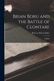 Brian Boru and the Battle of Clontarf: A Ballad Brian Boru and the Battle of Clontarf: A Ballad