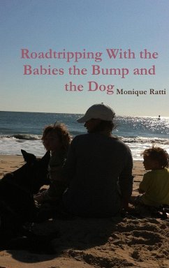 Roadtripping With the Babies the Bump and the Dog - Ratti, Monique
