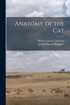 Anatomy of the Cat - Jennings, Herbert Spencer; Reighard, Jacob Ellsworth
