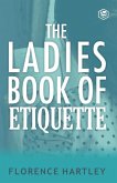 The Ladies Book of Etiquette and Manual of Politeness