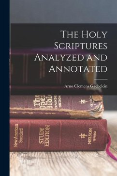 The Holy Scriptures Analyzed and Annotated - Gaebelein, Arno Clemens