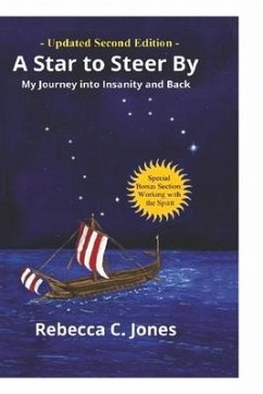 A Star to Steer By, Second Edition: My Journey Into Insanity and Back - Jones, Rebecca C.