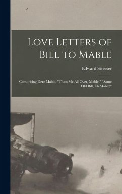 Cover Love Letters of Bill to Mable; Comprising Dere Mable, 