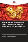 Tradition et innovation dans le théâtre anglo-américain du XXe siècle