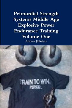 Primordial Strength Systems Middle Age Explosive Power Endurance Training Volume One - Helmicki, Steven