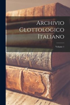 Archivio Glottologico Italiano; Volume 1 - Anonymous
