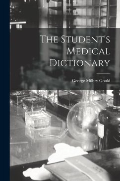 The Student's Medical Dictionary - Gould, George Milbry