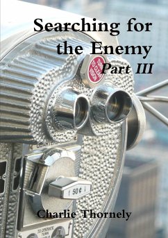 Searching for the Enemy Part III - Thornley, Charlie