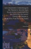 Les grandes chroniques de France, selon que elles sont conservées en l'église de Saint Denis en France. Publiées par Paulin Paris; Volume 05
